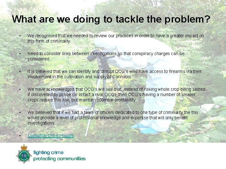 What are we doing to tackle the problem? • We recognised that we needed