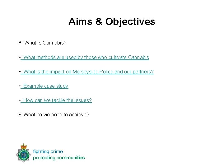Aims & Objectives • What is Cannabis? • What methods are used by those
