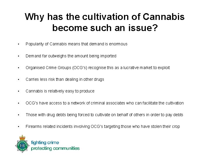 Why has the cultivation of Cannabis become such an issue? • Popularity of Cannabis