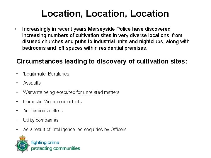 Location, Location • Increasingly in recent years Merseyside Police have discovered increasing numbers of