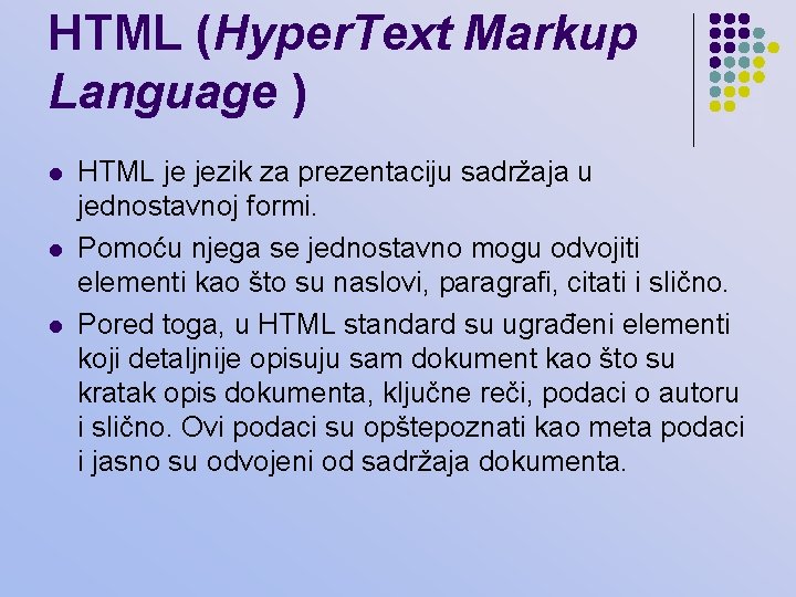 HTML (Hyper. Text Markup Language ) l l l HTML je jezik za prezentaciju