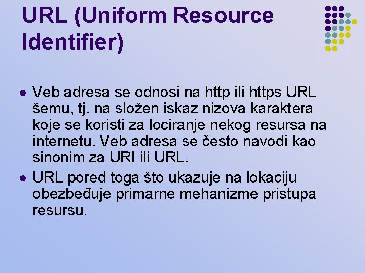 URL (Uniform Resource Identifier) l l Veb adresa se odnosi na http ili https