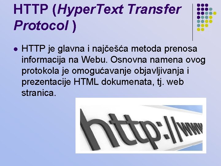 HTTP (Hyper. Text Transfer Protocol ) l HTTP je glavna i najčešća metoda prenosa