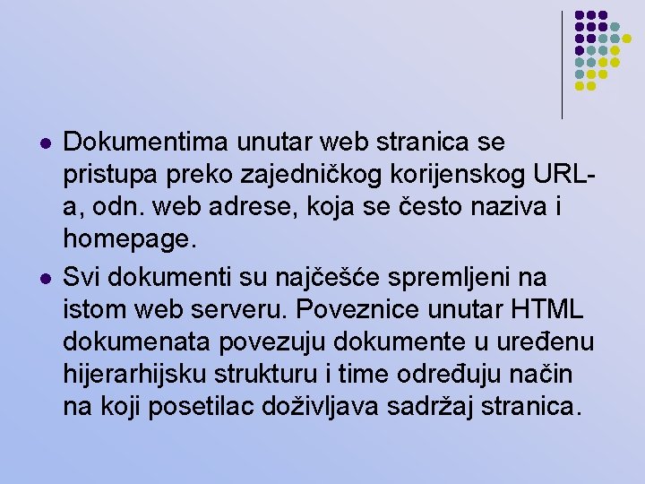 l l Dokumentima unutar web stranica se pristupa preko zajedničkog korijenskog URLa, odn. web