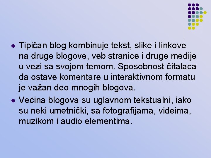 l l Tipičan blog kombinuje tekst, slike i linkove na druge blogove, veb stranice