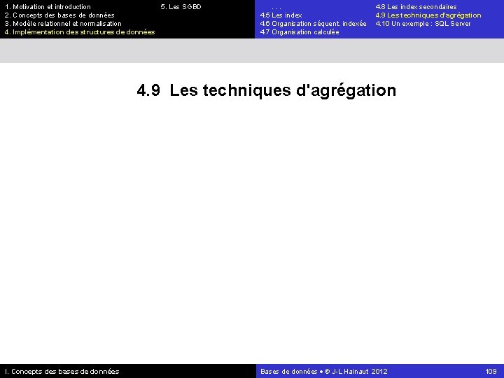 1. Motivation et introduction 5. Les SGBD 2. Concepts des bases de données 3.