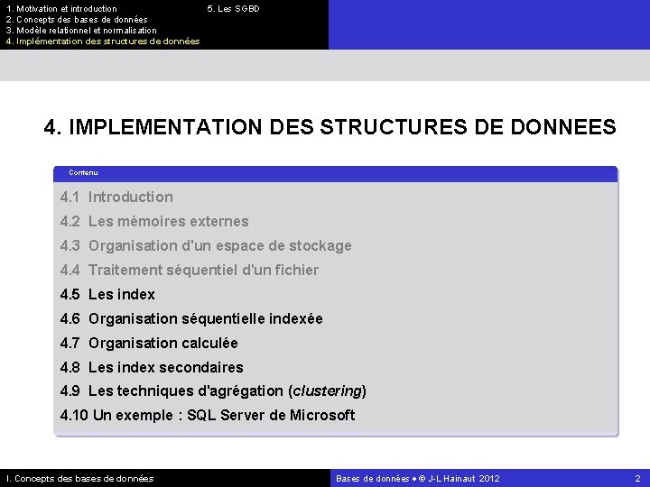 1. Motivation et introduction 5. Les SGBD 2. Concepts des bases de données 3.