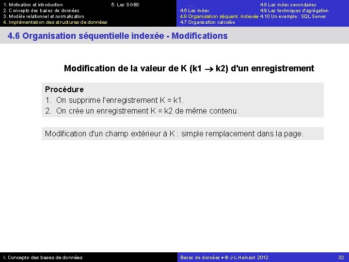 1. Motivation et introduction 5. Les SGBD 2. Concepts des bases de données 3.