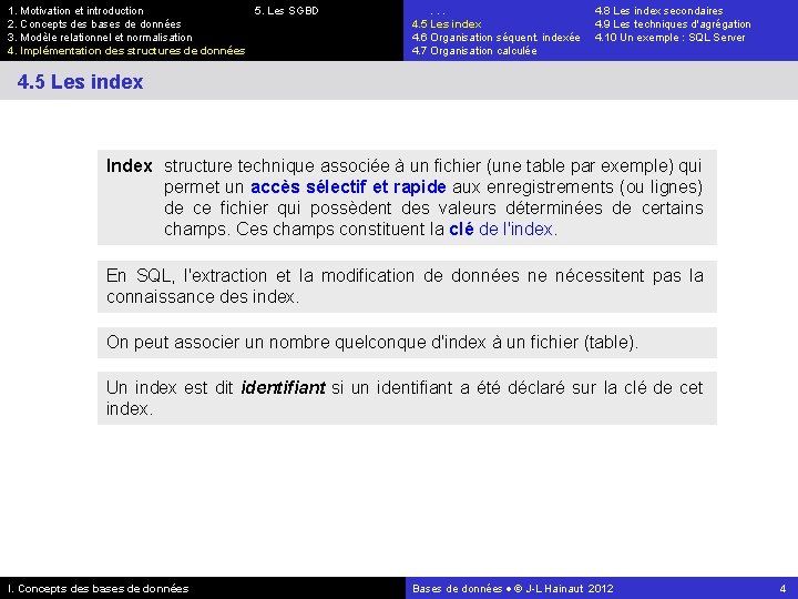 1. Motivation et introduction 5. Les SGBD 2. Concepts des bases de données 3.
