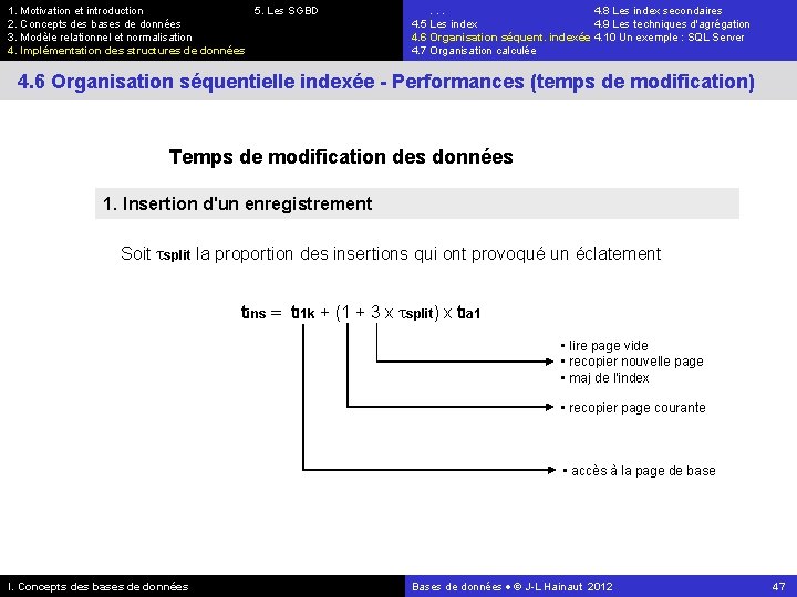 1. Motivation et introduction 5. Les SGBD 2. Concepts des bases de données 3.