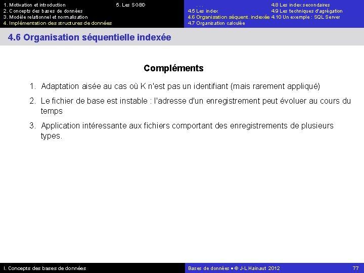 1. Motivation et introduction 5. Les SGBD 2. Concepts des bases de données 3.