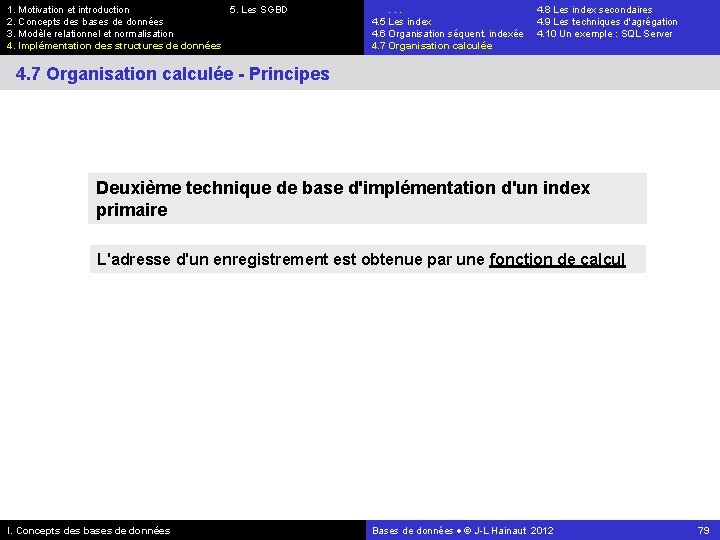 1. Motivation et introduction 5. Les SGBD 2. Concepts des bases de données 3.