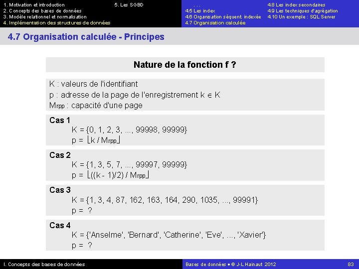 1. Motivation et introduction 5. Les SGBD 2. Concepts des bases de données 3.