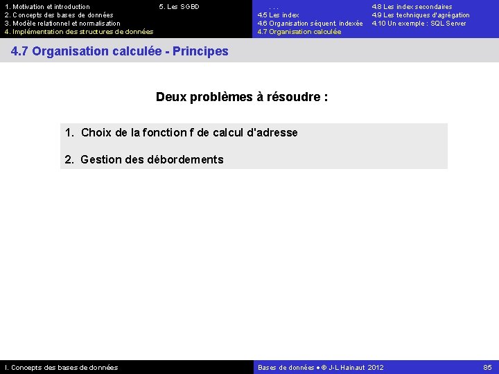 1. Motivation et introduction 5. Les SGBD 2. Concepts des bases de données 3.