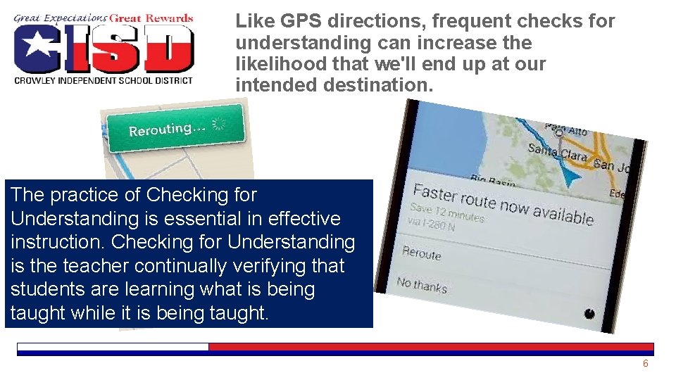 Like GPS directions, frequent checks for understanding can increase the likelihood that we'll end