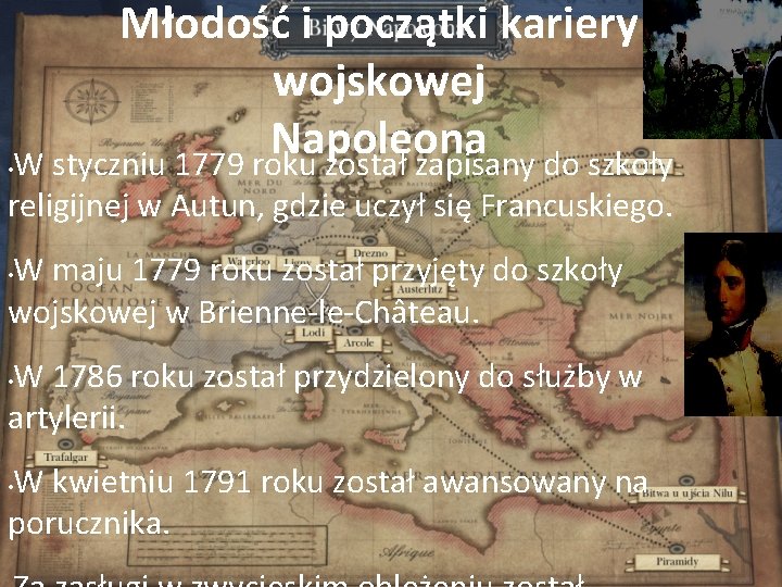  • Młodość i początki kariery wojskowej Napoleona W styczniu 1779 roku został zapisany