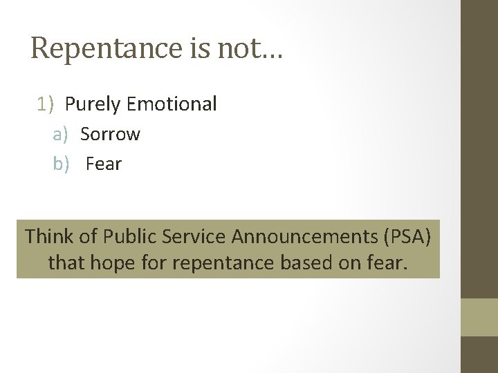 Repentance is not… 1) Purely Emotional a) Sorrow b) Fear Think of Public Service