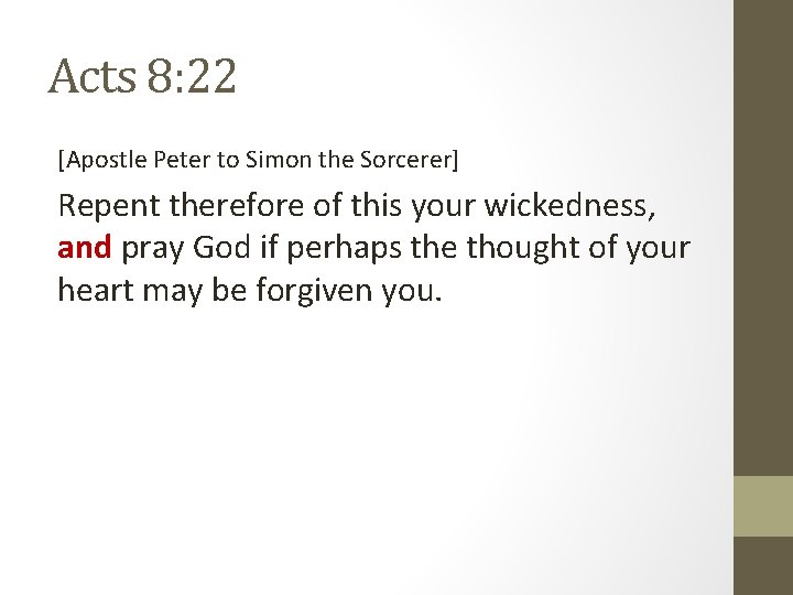 Acts 8: 22 [Apostle Peter to Simon the Sorcerer] Repent therefore of this your