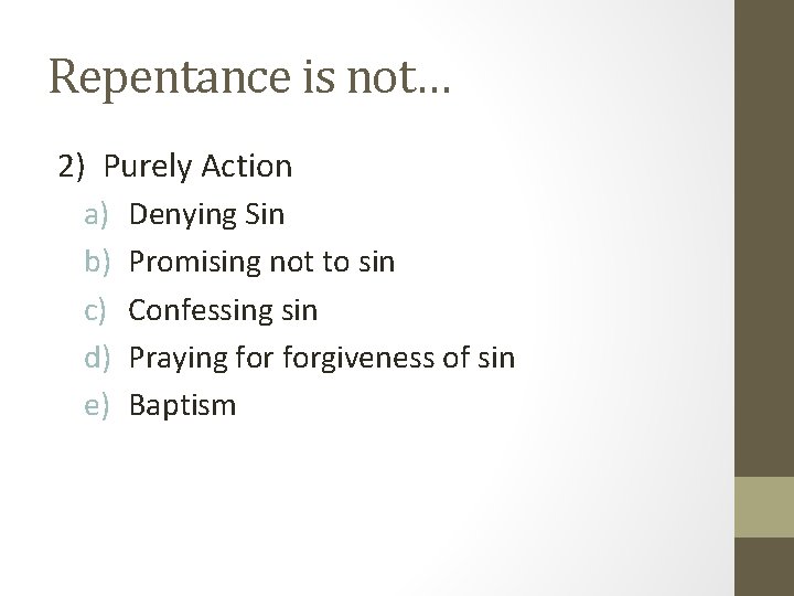 Repentance is not… 2) Purely Action a) Denying Sin b) Promising not to sin