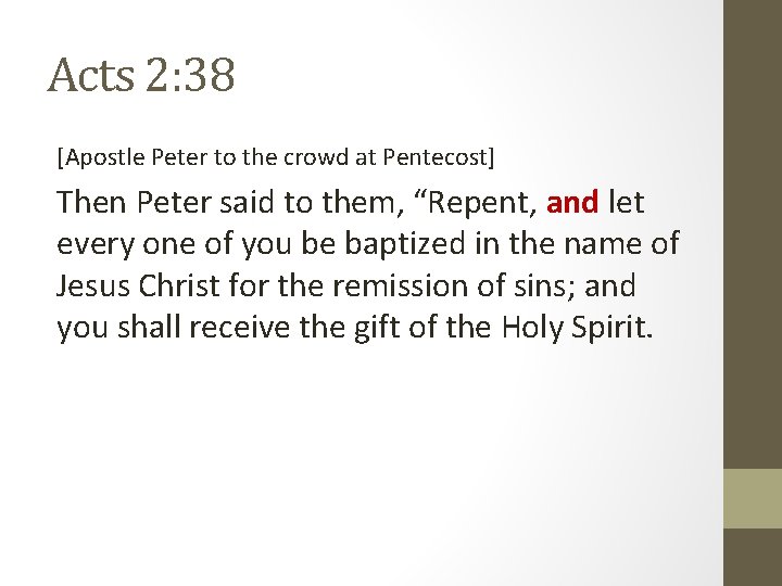 Acts 2: 38 [Apostle Peter to the crowd at Pentecost] Then Peter said to