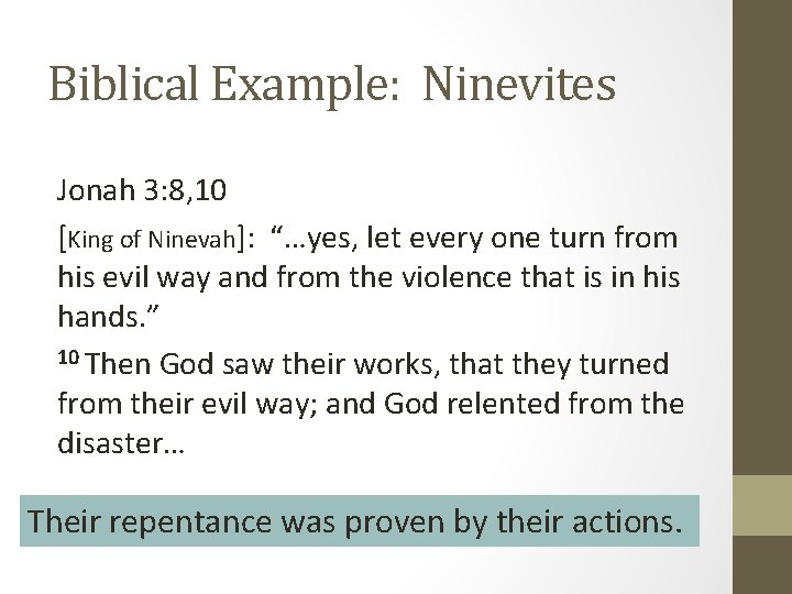 Biblical Example: Ninevites Jonah 3: 8, 10 [King of Ninevah]: “…yes, let every one