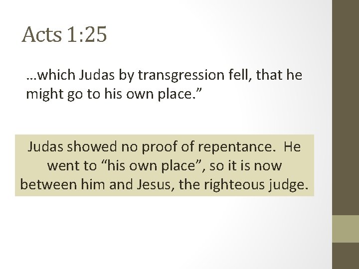 Acts 1: 25 …which Judas by transgression fell, that he might go to his