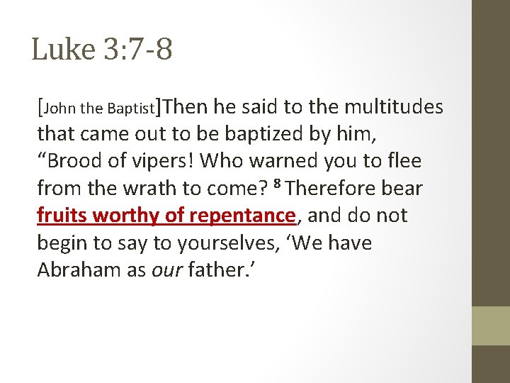 Luke 3: 7 -8 [John the Baptist]Then he said to the multitudes that came