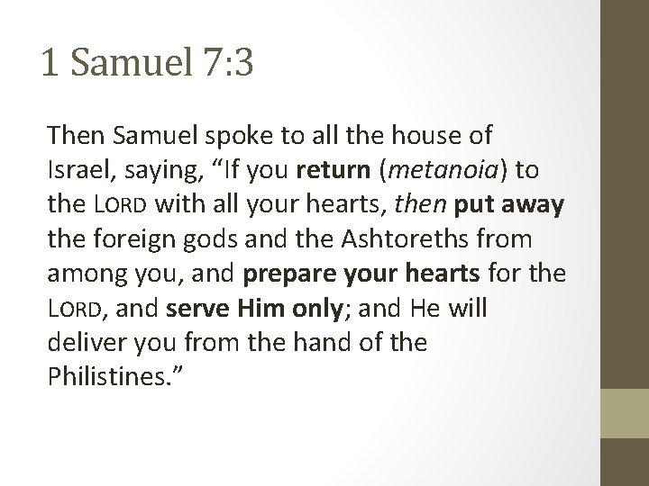 1 Samuel 7: 3 Then Samuel spoke to all the house of Israel, saying,