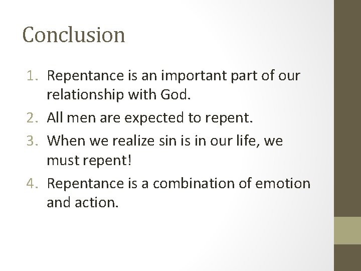 Conclusion 1. Repentance is an important part of our relationship with God. 2. All
