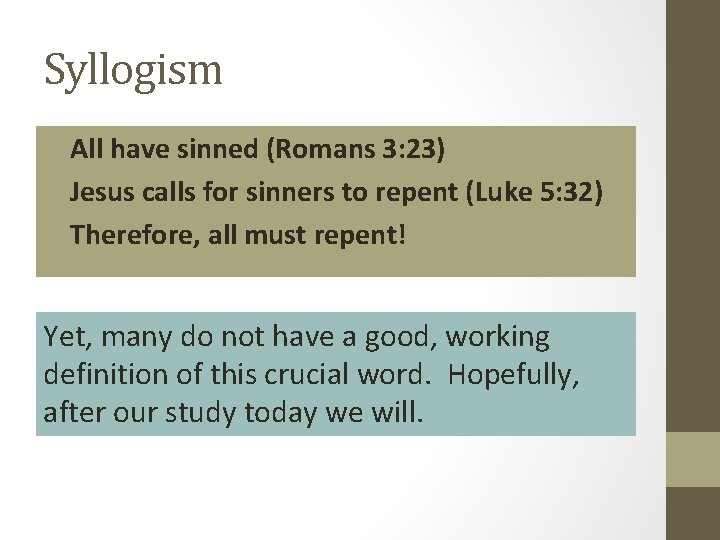 Syllogism • All have sinned (Romans 3: 23) • Jesus calls for sinners to