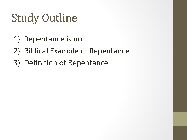 Study Outline 1) Repentance is not… 2) Biblical Example of Repentance 3) Definition of