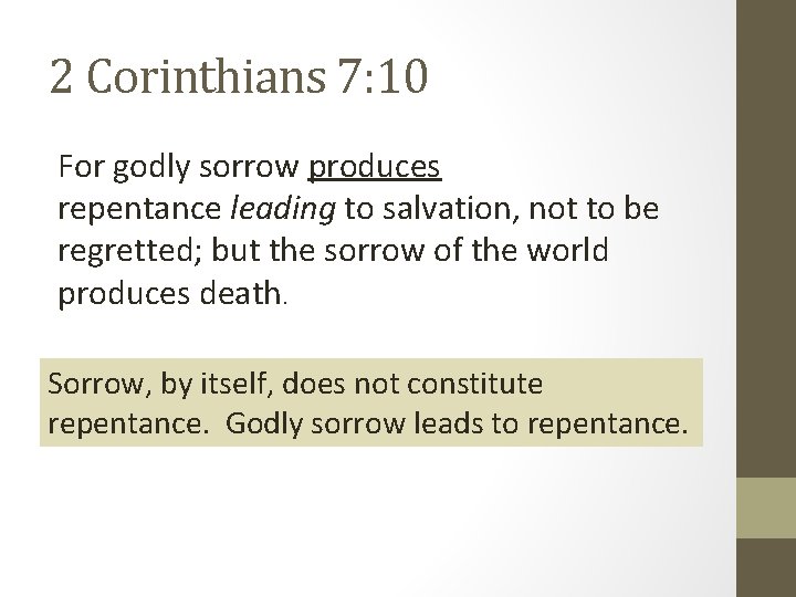 2 Corinthians 7: 10 For godly sorrow produces repentance leading to salvation, not to