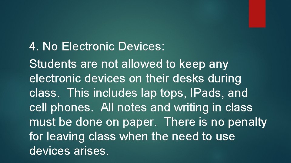 4. No Electronic Devices: Students are not allowed to keep any electronic devices on