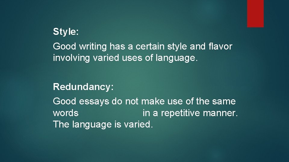 Style: Good writing has a certain style and flavor involving varied uses of language.