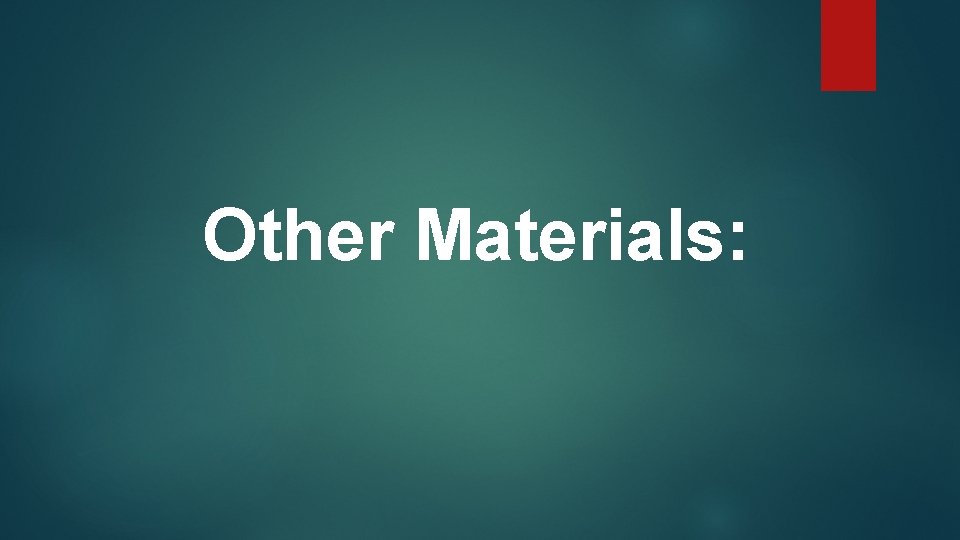 Other Materials: 