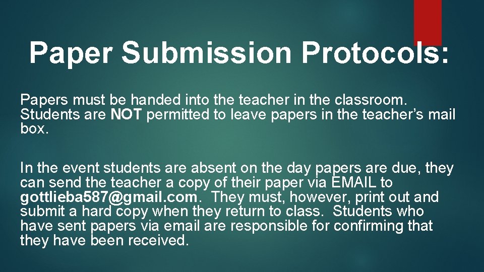 Paper Submission Protocols: Papers must be handed into the teacher in the classroom. Students