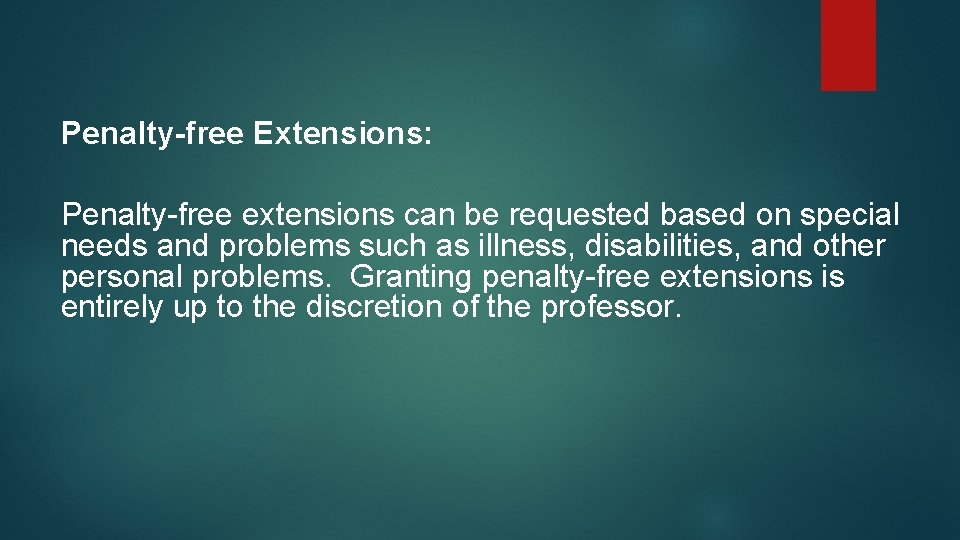 Penalty-free Extensions: Penalty-free extensions can be requested based on special needs and problems such