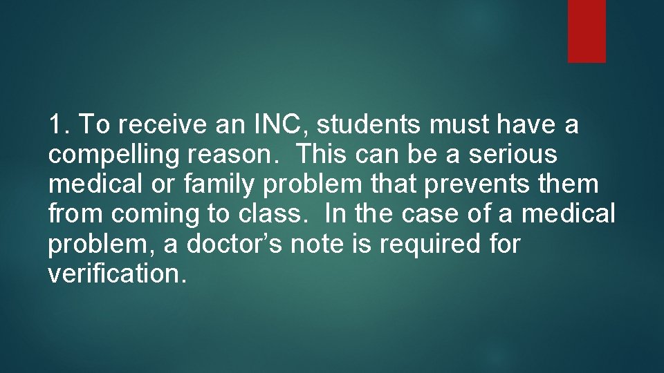 1. To receive an INC, students must have a compelling reason. This can be