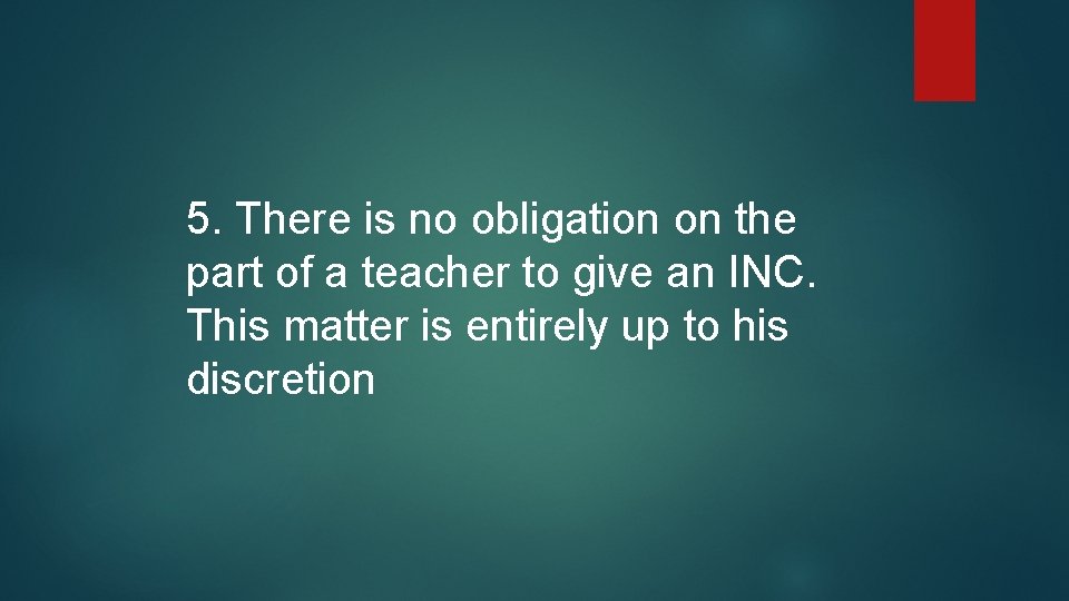 5. There is no obligation on the part of a teacher to give an
