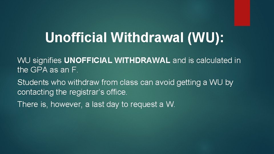 Unofficial Withdrawal (WU): WU signifies UNOFFICIAL WITHDRAWAL and is calculated in the GPA as