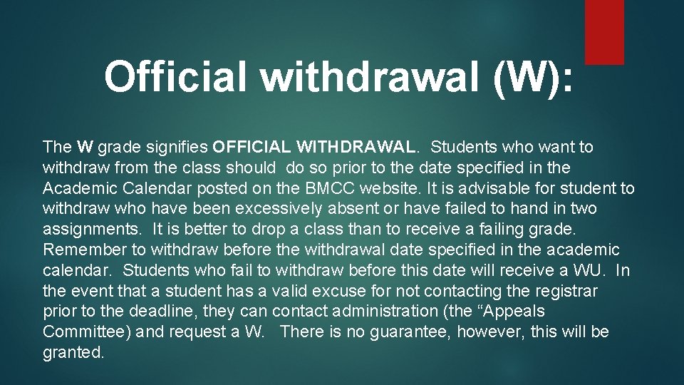 Official withdrawal (W): The W grade signifies OFFICIAL WITHDRAWAL. Students who want to withdraw