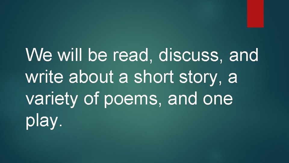 We will be read, discuss, and write about a short story, a variety of