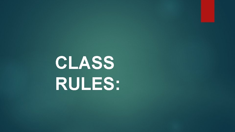 CLASS RULES: 