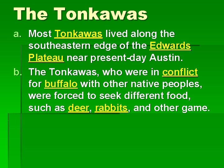 The Tonkawas a. Most Tonkawas lived along the southeastern edge of the Edwards Plateau