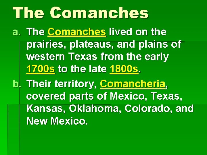 The Comanches a. The Comanches lived on the prairies, plateaus, and plains of western