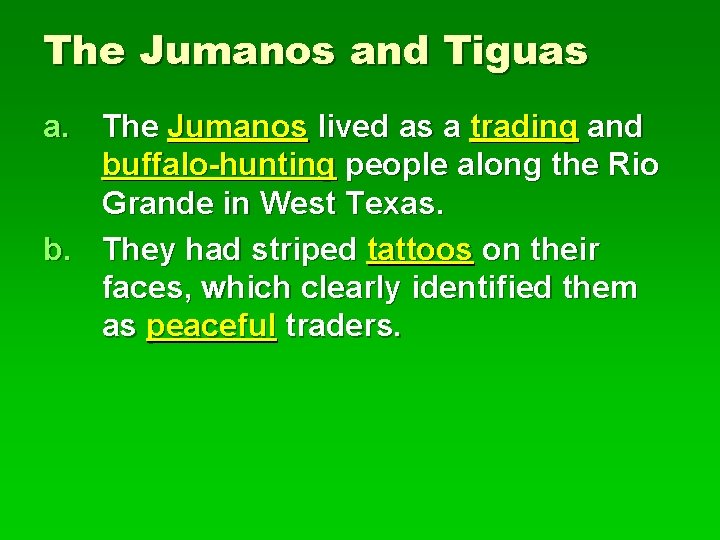 The Jumanos and Tiguas a. The Jumanos lived as a trading and buffalo-hunting people