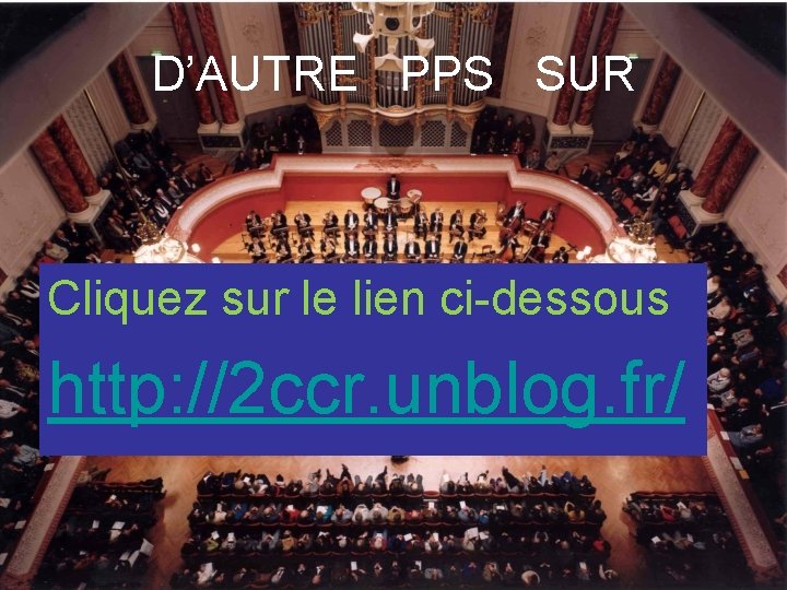 D’AUTRE PPS SUR Cliquez sur le lien ci-dessous http: //2 ccr. unblog. fr/ 