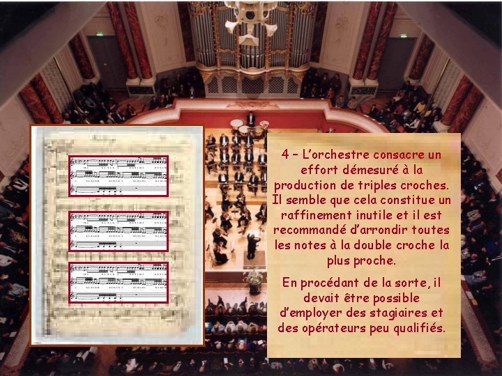 4 – L’orchestre consacre un effort démesuré à la production de triples croches. Il