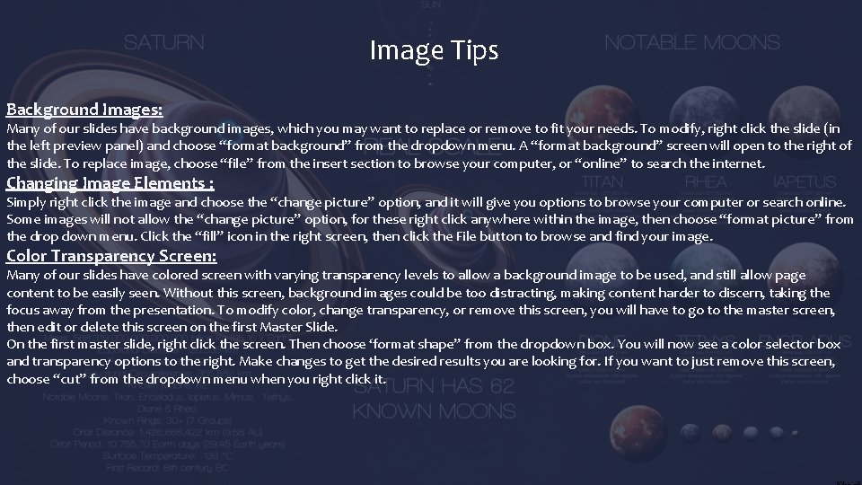 Image Tips Background Images: Many of our slides have background images, which you may