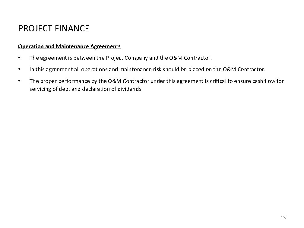 PROJECT FINANCE Operation and Maintenance Agreements • The agreement is between the Project Company